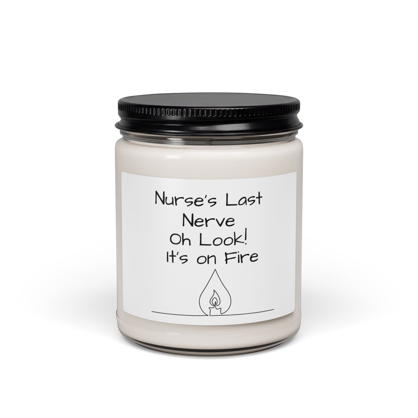 Candle — 'Nurse's Last Nerve: Oh Look! It's on Fire' 9oz Scented Soy Candle (Gift for Nurses)