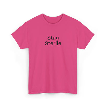 Stay Sterile T-Shirt — Clinical Humor Medical Tee