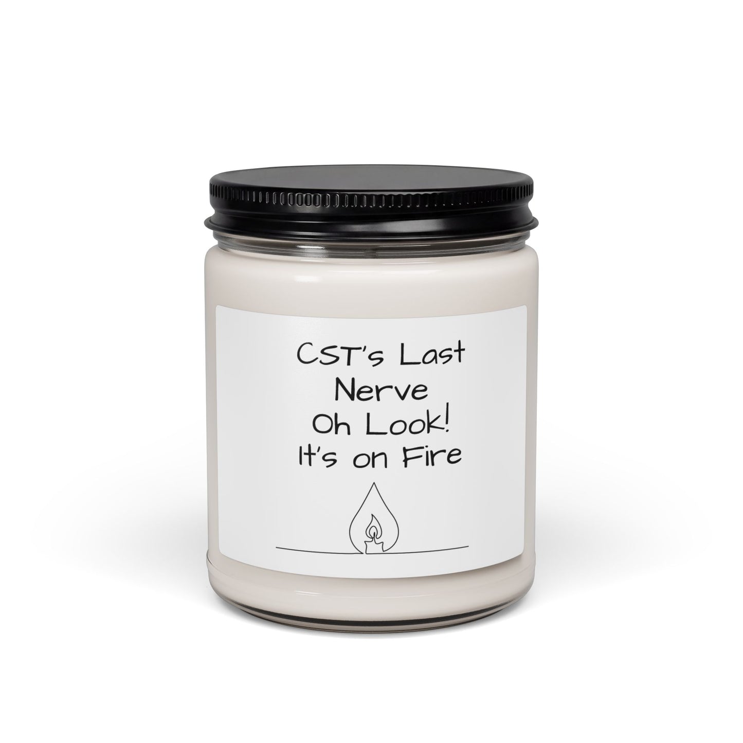 Soy Candle — "CST’s Last Nerve Oh Look! It’s on Fire" (9oz)