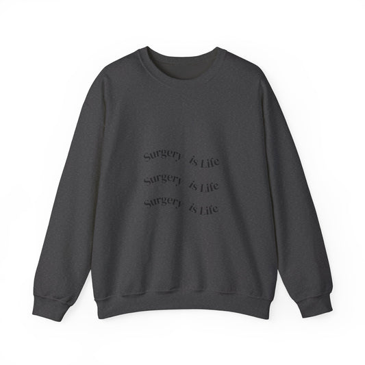 Surgery Is Life Crewneck Sweatshirt — Medical Surgeon/Nurse/CST Pride Pullover