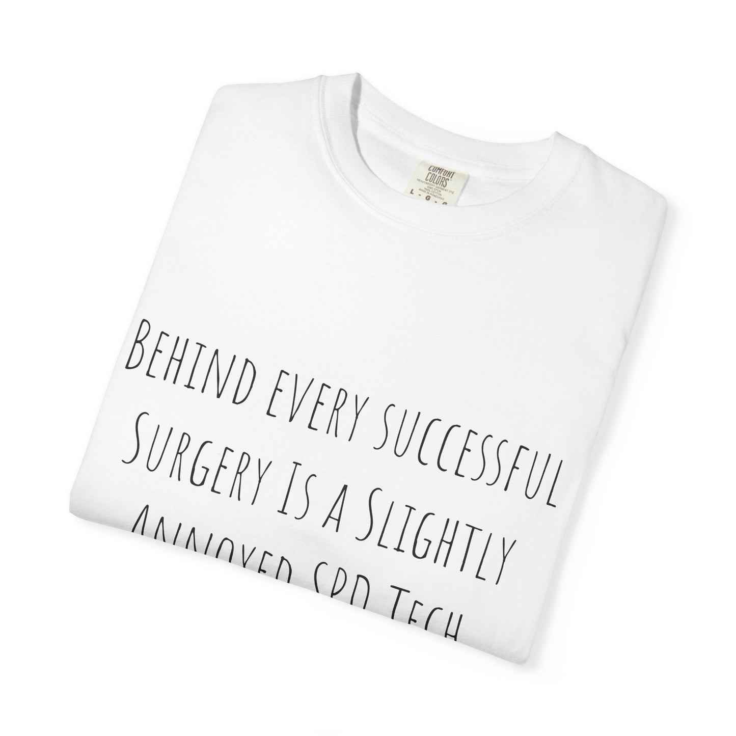 Surgery SPD Tech T-Shirt — "Behind Every Successful Surgery" Medical Tech Tee