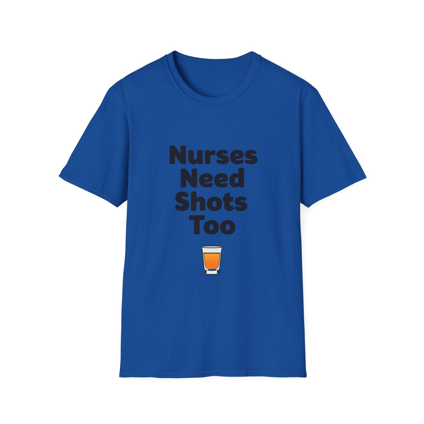 "Nurses Need Shots Too" T-Shirt