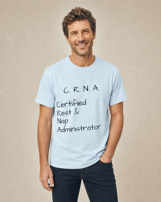 "C.R.N.A. Certified Rest & Nap Administrator" T-Shirt